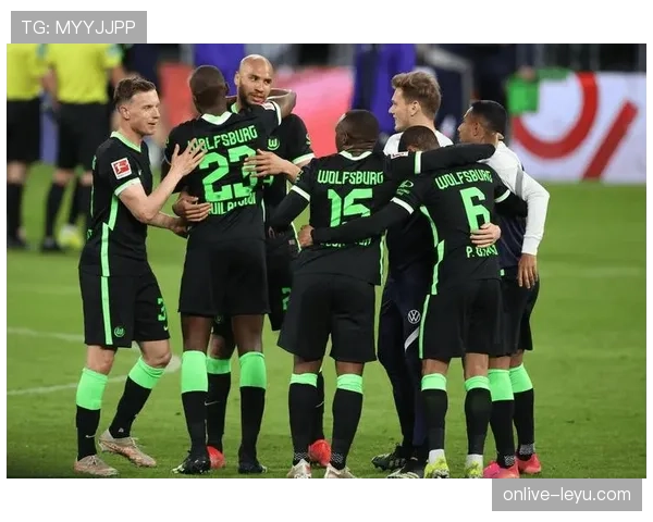 沃尔夫斯堡保级战迎战关键对手，表现稳健值得关注